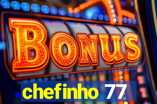 chefinho 77